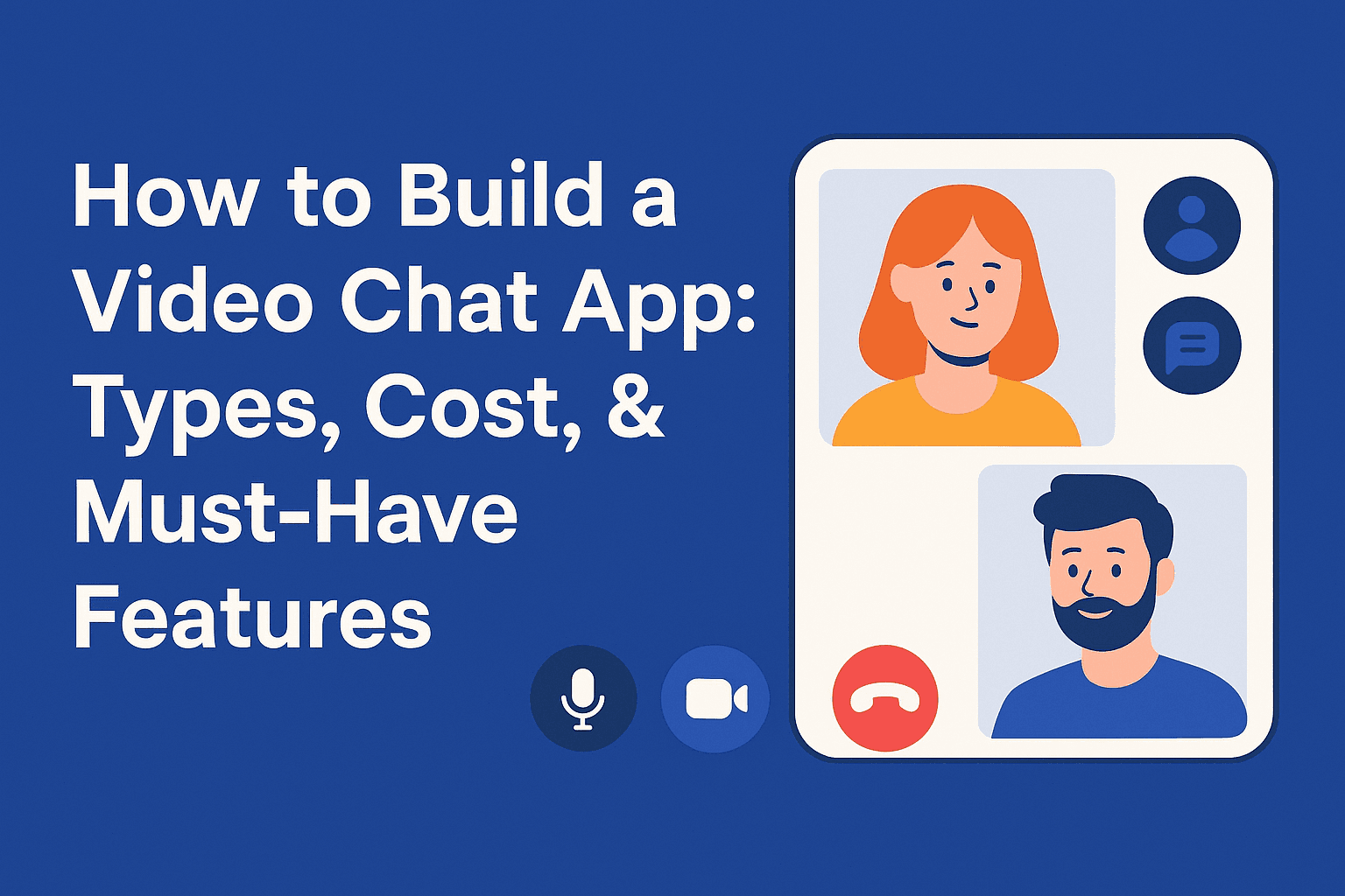 How to Build a Video Chat App: Types, Cost, & Must-Have Features
